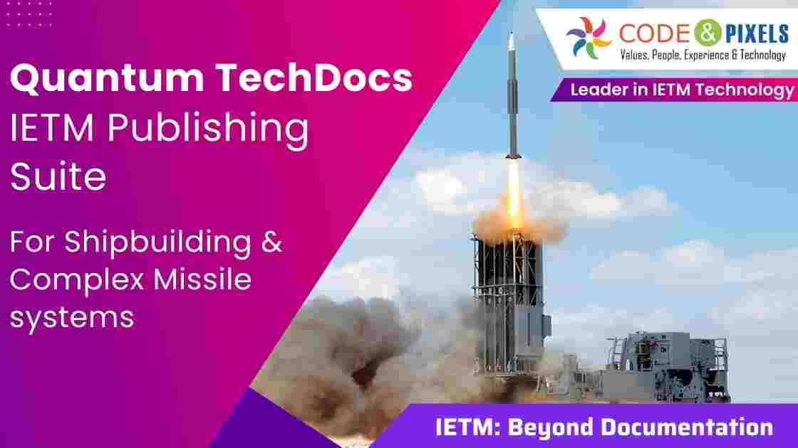 Quantum TechDocs IETM suite for Shipbuilding and Complex Missile systems