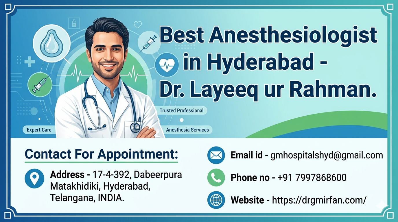 Top Anesthesiologist in Hyderabad – Dr. Layeeq ur Rahman
